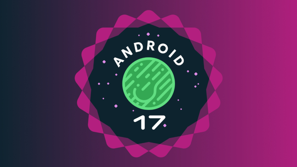 Android 17: Plattformstabilität wurde erreicht