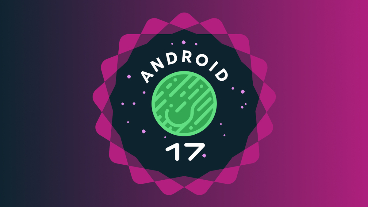 Android 17: Plattformstabilität wurde erreicht