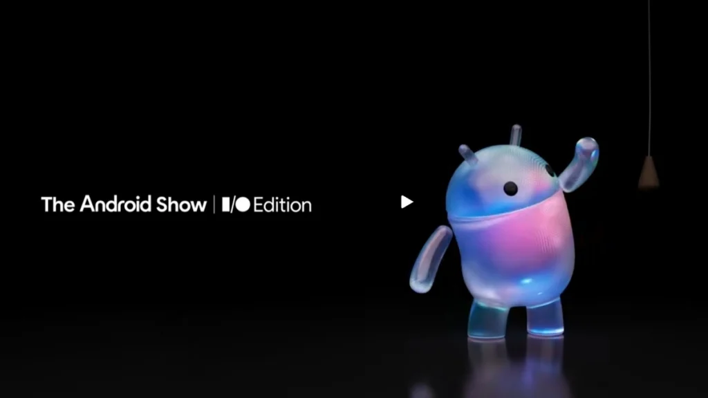 Die Android Show am 12. Mai: Der grüne Roboter bereitet große Ankündigungen vor der Google I/O vor
